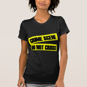Crime Scene Do Not Cross T-Shirt
