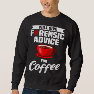 Crime Scene Forensics Criminology & Forensic Scien Sweatshirt