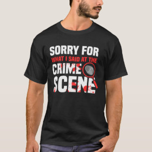 Crime Scene Investigator Criminology & Forensic Sc T-Shirt