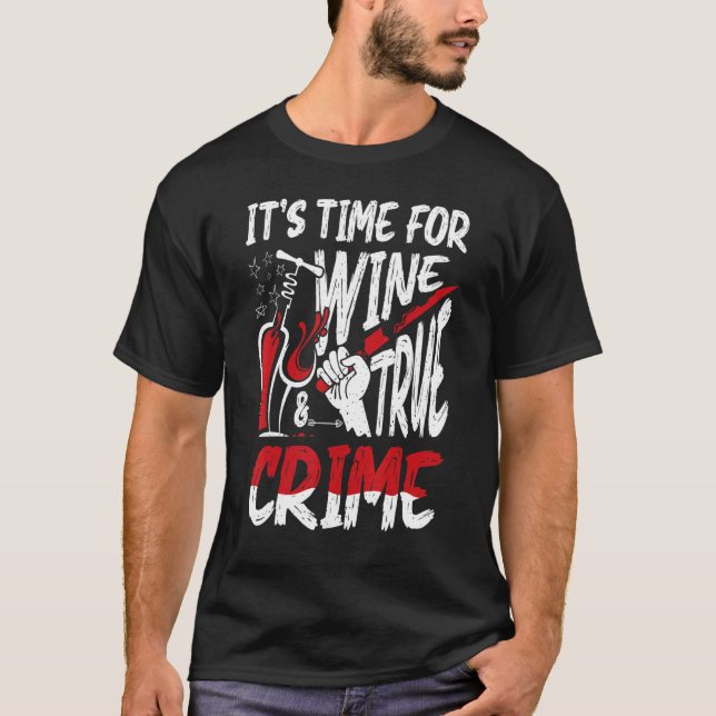 Crime Scene & Serial Killer Merch Time For Wine &  T-Shirt (Front)