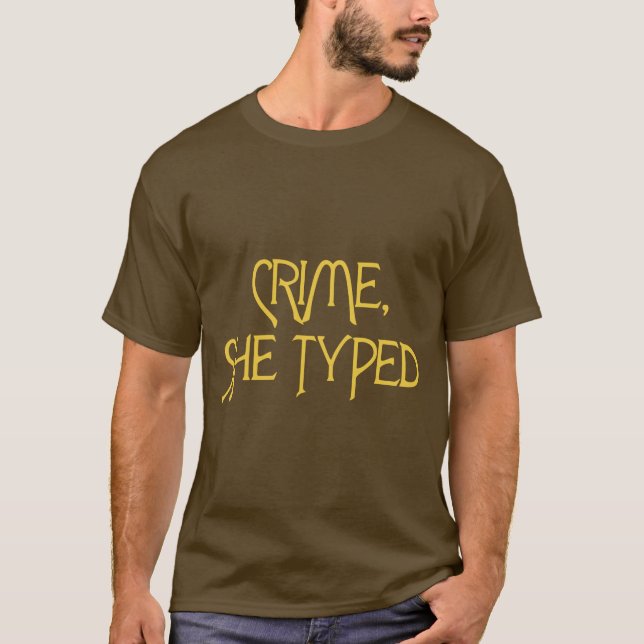 Crime, She Typed T-Shirt (Front)