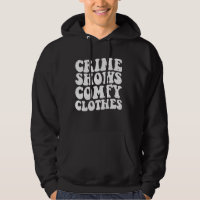 Crime Shows Comfy Clothes - Murder Shows & True Cr