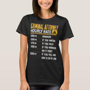 Criminal Attorney Lawyer Advocate Criminologist Ho T-Shirt