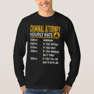 Criminal Attorney Lawyer Advocate Criminologist Ho T-Shirt