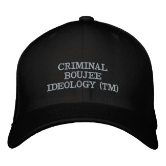 CRIMINAL BOUJEE IDEOLOGY (TM) EMBROIDERED HAT