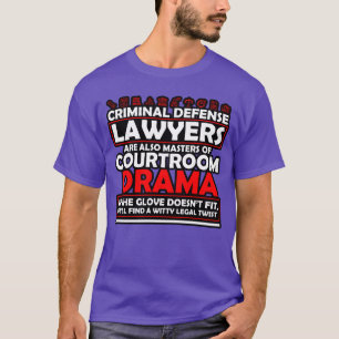 Criminal Defense Lawyers Are Masters Of Courtroom T-Shirt