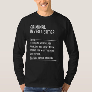 Criminal Investigator Definition Job Title T-Shirt