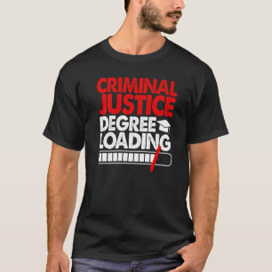 Criminal Justice Degree Loading Women Court Legal  T-Shirt