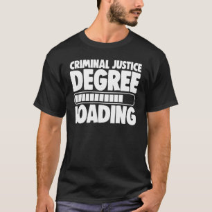 Criminal Justice Degree Loading Women Court Legal T-Shirt