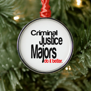 Criminal Justice Majors Do It Better Joke Metal Ornament