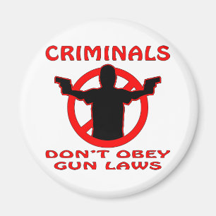 Criminals Don’t Obey Gun Laws Magnet