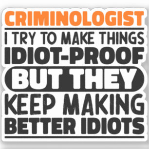 Criminologist I Try To Make Things Funny Sayings