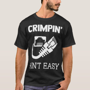 Crimpin Aint Easy Funny Network Systems Engineer  T-Shirt