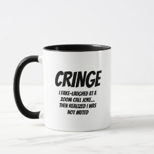  CRINGE – I Fake-Laughed at a Zoom Joke…  Mug