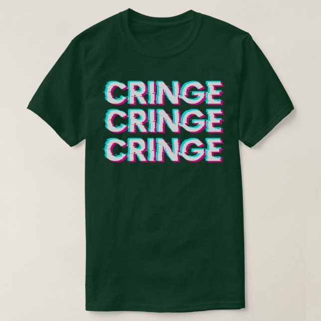 Cringe Meme Awkward Cringeworthy T-Shirt (Design Front)