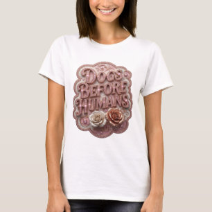 Crisp Gold DOGS BEFORE HUMANS Quote Design T-Shirt