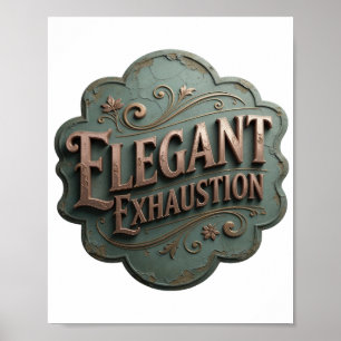 Crisp Gold ELEGANT EXHAUSTION Poster