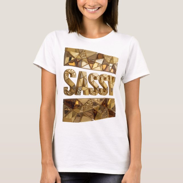 Crisp Gold SASSY Bold Design T-Shirt (Front)