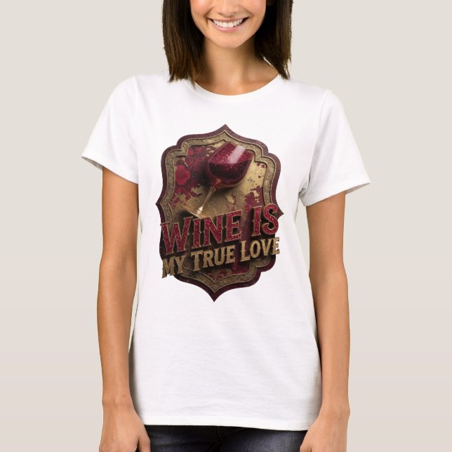Crisp Gold WINE IS MY TRUE LOVE Statement Tee (Front)