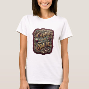Crisp Gold WINE MAKES THE WORLD SMILE Print T-Shirt