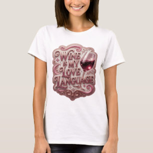 Crisp Pink WINE IS MY LOVE LANGUAGE Wearable Art T-Shirt
