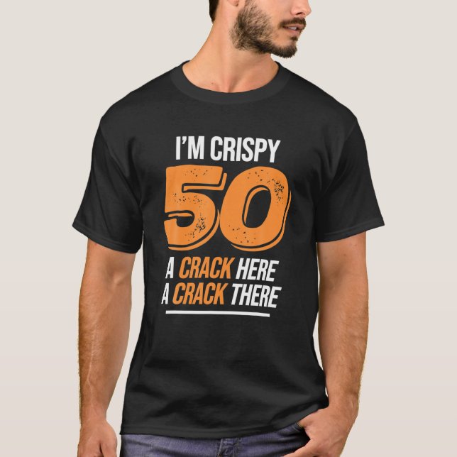 Crispy 50Th Birthday 50 Years Men Women Funny Cris T-Shirt (Front)