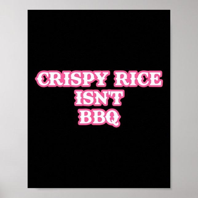 Crispy Rice Isn't Bbq Funny  Poster (Front)
