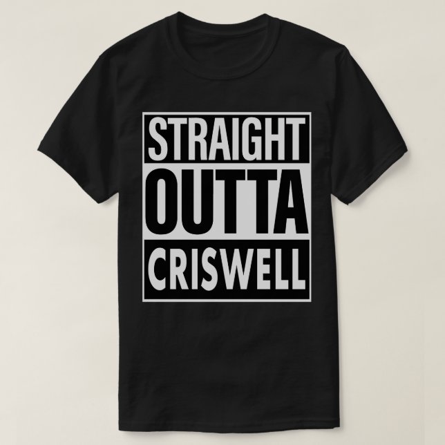 Criswell Name Straight Outta Criswell T-Shirt (Design Front)