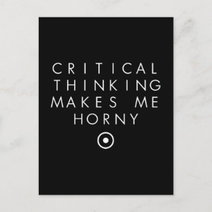 Critial thinking Makes Me H0rney Postcard