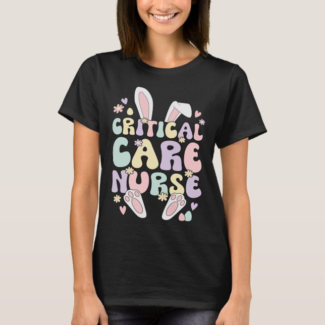 Critical Care Nurse Easter Bunny Critical Care Nur T-Shirt (Front)