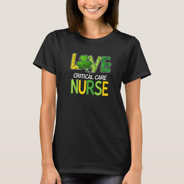Critical Care Nurse St Patricks Day Love Stethosco T-Shirt (Front)