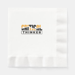 Critical Thinker  Think For Yourself  Napkin