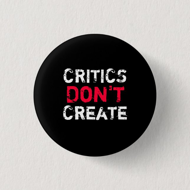 Critics Don't Create Button (Front)