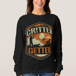 Critter Getter Hunter Hunting Squirrels Racoon Hu Sweatshirt
