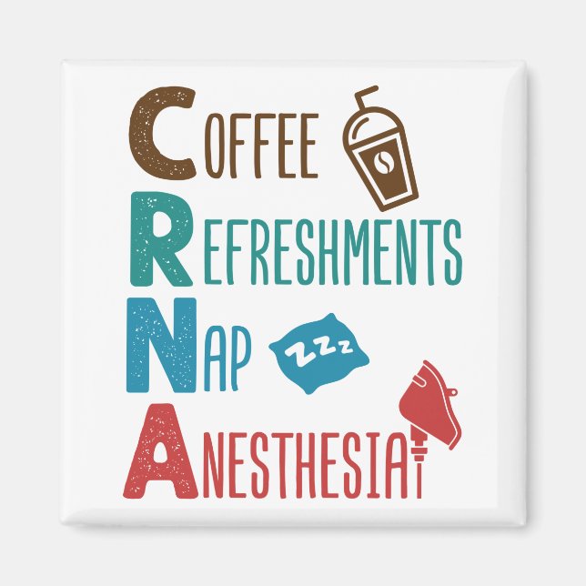CRNA Coffee Refreshments Nap Anaesthesia Magnet (Front)