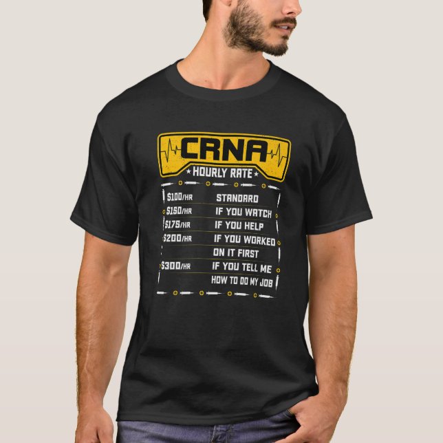 CRNA Hourly Rate - Funny Anesthesiology Nurse Anes T-Shirt (Front)