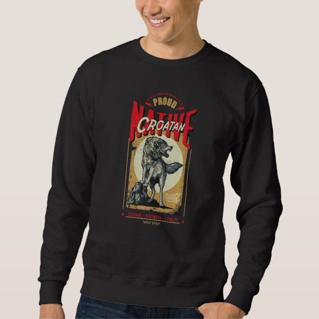 Croatan Native American Indian Born Wolf Spirit Re Sweatshirt (Front)