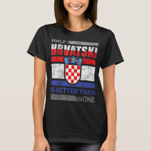 Croatia Flag Croatian Roots Hrvatske Croatia Zagre T-Shirt