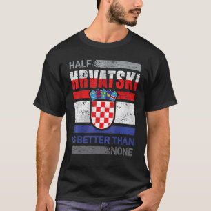 Croatia Flag Croatian Roots Hrvatske Croatia Zagre T-Shirt