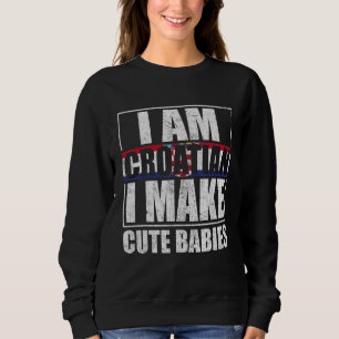 Croatia Flag Proud Croats Men & Women Sweatshirt