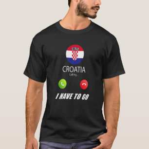 Croatia Flag Souvenir Croatia Is Calling Is Callin T-Shirt