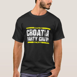 Croatia Party Crew  Hrvatska Team T-Shirt