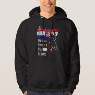 Croatia Supporter Blood Sweat No Fears Ice Hockey Hoodie
