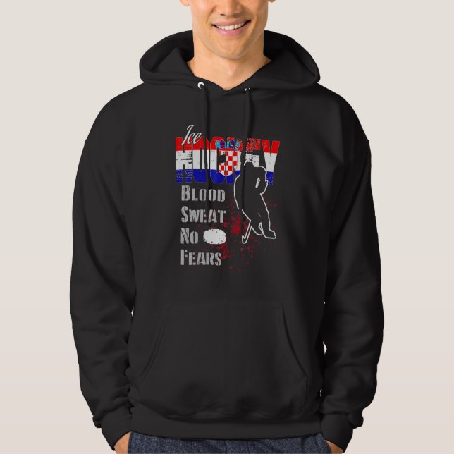 Croatia Supporter Blood Sweat No Fears Ice Hockey Hoodie (Front)