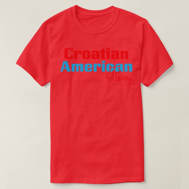 Croatian American Strong 1 T-Shirt (Design Front)