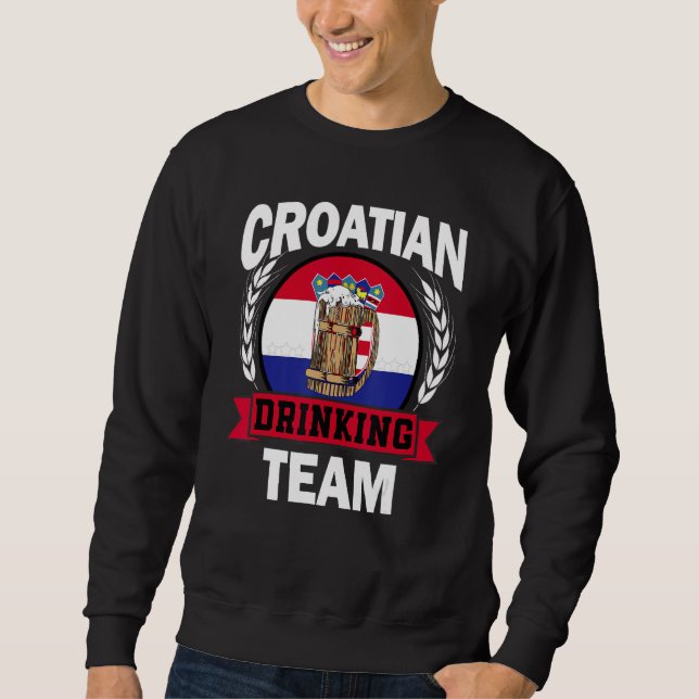 Croatian Part Drinking Team Croatia Flag Beer Part Sweatshirt (Front)