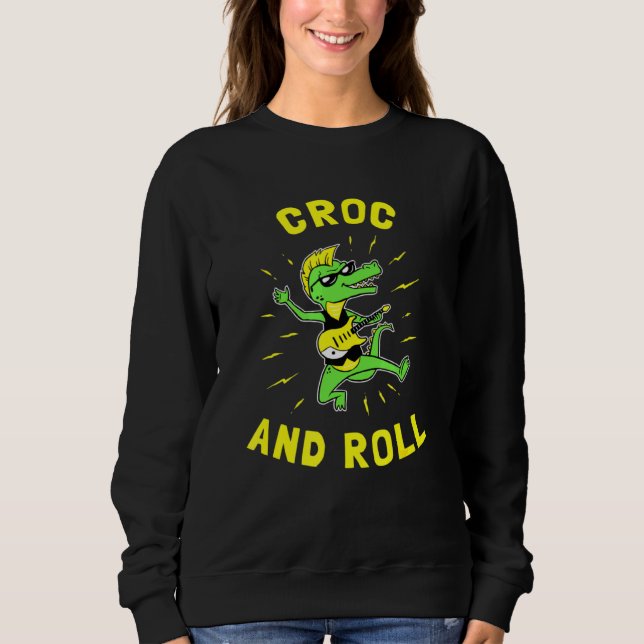 Croc And Roll  Crocodile Rock And Roll Sweatshirt (Front)