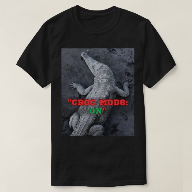 Croc Mode: ON – Bold & Wild Design T-Shirt (Design Front)