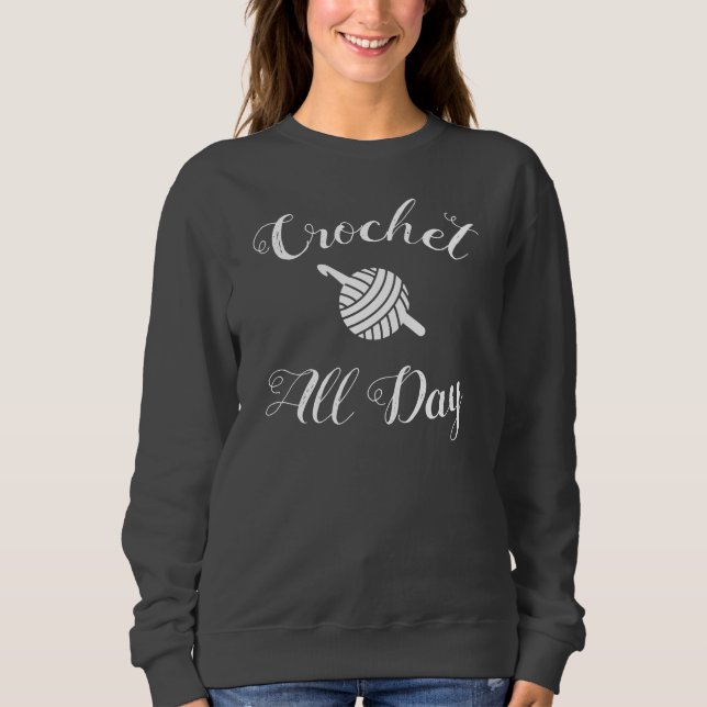 Crochet • All Day Yarn + Crafts Sweatshirt (Front)
