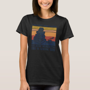 Crochet And Coffee Because Murder Is Wrong T-Shirt